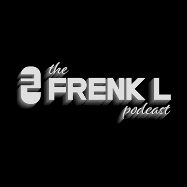 The Frenk L Podcast